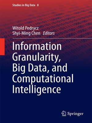 cover image of Information Granularity, Big Data, and Computational Intelligence